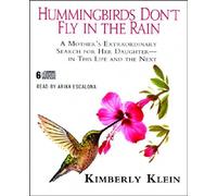 Colibríes no vuelan bajo la lluvia: la extraordinaria búsqueda de una madre para su hija, en esta vida y la próxima (6 CD)