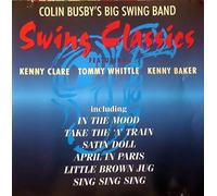 colin busbys big swing band - Swing Classics featuring Kenny Clare,Tommy Whittle,Kenny Baker