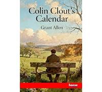 Colin Clout's Calendar: The Record of a Summer, April - October