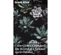Colin Clouts Calendar: The Record Of A Summer April-october (ebook)