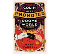 Colin Gets Promoted and Dooms the World