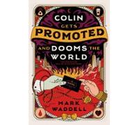 Colin Gets Promoted And Dooms The World (ebook)