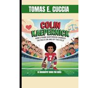 COLIN KAEPERNICK : HOW A YOUNG QUARTERBACK CHANGED THE RULES ON AND OFF THE FIELD ( A BIOGRAPHY BOOK FOR KIDS): HOW ONE KID GREW UP TO MAKE A DIFFERENCE