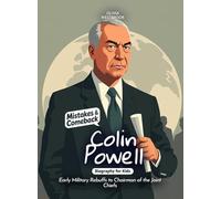 Colin Powell Mistakes and Comebacks Biography for Kids: Early Military Rebuffs to Chairman of the Joint Chiefs