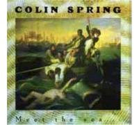 Colin Spring - Meet the Sea Or Be Washed Up