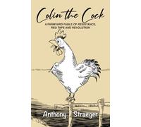 Colin the Cock: A Farmyard Fable of Resistance, Red Tape & Revolution