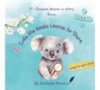 **Colin the Koala Learns to Share: A Division Lesson in Story Form**: Turn division into an adventure. Let Colin show your child how fun sharing-and math-can be!