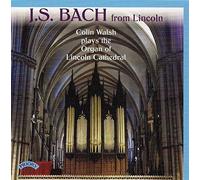 Colin Walsh (organ) - J S Bach from Lincoln: Colin Walsh plays the Organ of Lincoln Cathedral