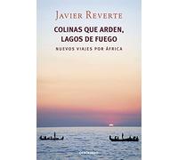 Colinas que arden, lagos de fuego: Nuevos viajes por África (Best Seller)