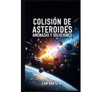 Colisión de Asteroides: Amenazas y Soluciones (Profundidades del Cosmos)