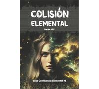Colisión Elemental: Volume 3 (Saga Confluencia elemental)