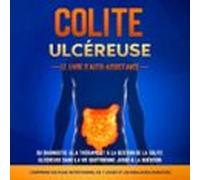 colite ulcéreuse - le livre dauto-assistance : du diagnostic à la thér