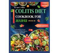 COLITIS DIET COOKBOOK FOR SENIORS OVER 50: Gentle Recipes to Soothe Inflammation and Boost Digestive Health for Older Adults