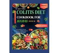 COLITIS DIET COOKBOOK FOR SENIORS OVER 50: Gentle Recipes to Soothe Inflammation and Boost Digestive Health for Older Adults
