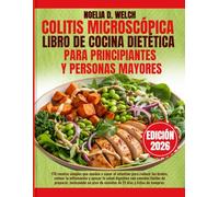 COLITIS MICROSCÓPICA LIBRO DE COCINA DIETÉTICA PARA PRINCIPIANTES Y PERSONAS MAYORES: 170 recetas simples que ayudan a sanar el intestino para reducir ... digestiva con comidas fáciles de preparar,