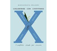 Collaborare con l'inevitabile. I conflitti, strade per crescere