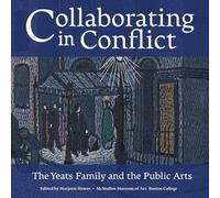 Collaborating in Conflict: The Yeats Family and the Public Arts
