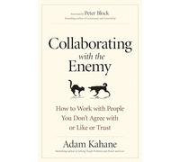 Collaborating with the Enemy: How to Work with People You Don't Agree with or Like or Trust (AGENCY/DISTRIBUTED)