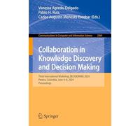 Collaboration in Knowledge Discovery and Decision Making: Third International Workshop, DECISIONING 2024, Pereira, Colombia, June 4-6, 2024, ... in Computer and Information Science)