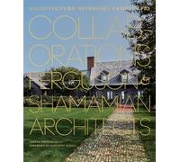 Collaborations: Architecture, Interiors, Landscapes: Ferguson & Shamamian Architects