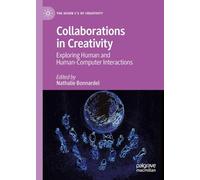 Collaborations in Creativity: Exploring Human and Human-Computer Interactions (The Seven C’s of Creativity)