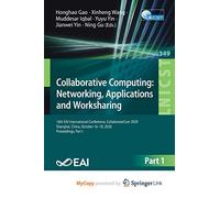 Collaborative Computing: Networking, Applications and Worksharing : 16th EAI International Conference, CollaborateCom 2020, Shanghai, China, October 16-18, 2020, Proceedings, Part I
