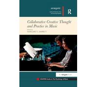 Collaborative Creative Thought and Practice in Music (SEMPRE Studies in The Psychology of Music)