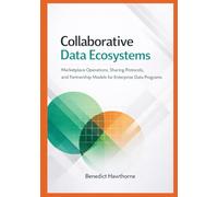 Collaborative Data Ecosystems: Marketplace Operations, Sharing Protocols, and Partnership Models for Enterprise Data Programs: 2 (Snowflake Enterprise Architecture & Operations Series)