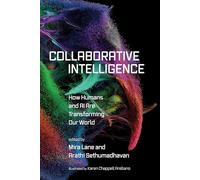 Collaborative Intelligence: How Humans and AI Are Transforming Our World