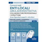 Collaboratore professionale e Istruttore. Area amministrativa degli enti locali. Aree Operatori esperti e Istruttori. Manuale, quesiti e modulistica ... software di simu... (Professioni & concorsi)
