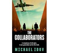 Collaborators: An exhilarating debut spy thriller, packed with explosive action and up-to-the-minute tradecraft