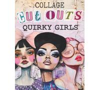 Collage Cut Outs Quirky Girls: 181 Whimsical Ephemera Images for Scrapbooks, Card Making and Paper Crafts to Cut Out and Glue for Creative Mixed Media Projects