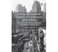 Collage in Twentieth-Century Art, Literature, and Culture: Joseph Cornell, William Burroughs, Frank O’Hara, and Bob Dylan