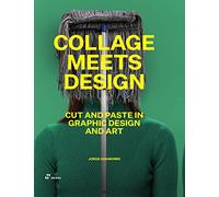 Collage Meets Design. Cut and Paste in Graphic Design and Art