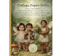 Collage Paper Dolls: Aesthetic Woodland Creatures to Cut Out for Art Journaling, Decoupage, Scrapbooking and Whimsical Creative Projects - Round Beauties Collection (Forest Folk Edition)