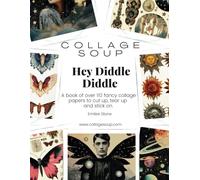 Collage Soup - Hey Diddle Diddle: A book of over 110 fancy collage papers to cut up, tear up and stick on