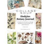 Collage Soup - Hodgins Botany Journal: A book of 122 fancy collage papers to cut up, tear up, and stick on.