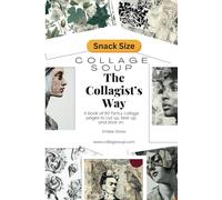 Collage Soup - The Collagist’s Way: Decorative Papers for Mixed Media and Junk Journals - 80 Pages: An Elegant Paper Collection Featuring Scrollwork, Florals, and Mixed Media Backgrounds
