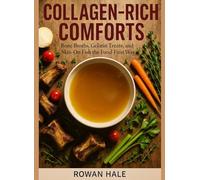 COLLAGEN-RICH COMFORTS: Bone Broths, Gelatin Treats, and Skin-On Fish the Food-First Way