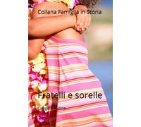 Collana Famiglia in Storia: Fratelli e sorelle