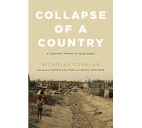 Collapse of a Country: A Diplomat's Memoir of South Sudan