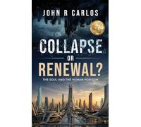 Collapse or Renewal?: The Soul And The Human Horizon