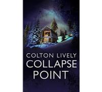 Collapse Point: An EMP Post Apocalypse Prepper Survival Thriller: 113 (EMP Survival in a Powerless World)