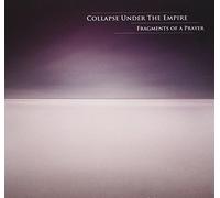 Collapse Under the Empire - Fragments Of A Prayer
