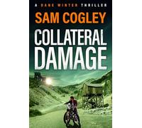 Collateral Damage: An intense and gritty BRAND NEW instalment to Sam Cogley's thriller series for 2026 (Dane Winter, 2)