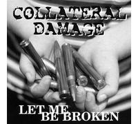 Collateral Damage - Let Me Be Broken