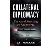 COLLATERAL DIPLOMACY: The Art of Attacking the Uninvolved