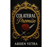 Collateral Promise: An Arranged Marriage Dark Mafia Romance of Dangerous Vows, Forbidden Love, and a Ruthless Protector