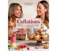 Collations: Recettes nutritives et gourmandes pour toute la famille