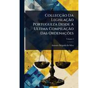 Collecção Da Legislação Portugueza Desde A Ultima Compilação Das Ordenações